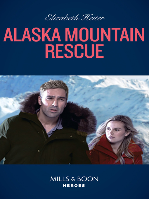 Title details for Alaska Mountain Rescue by Elizabeth Heiter - Available